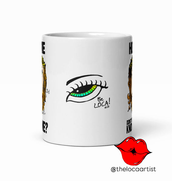 Homie don't you know me? Novelty Mug by Angelicque'